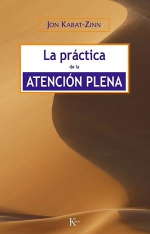 LA PRACTICA DE LA ATENCION PLENA | 9788472456464 | KABAT-ZINN, JON