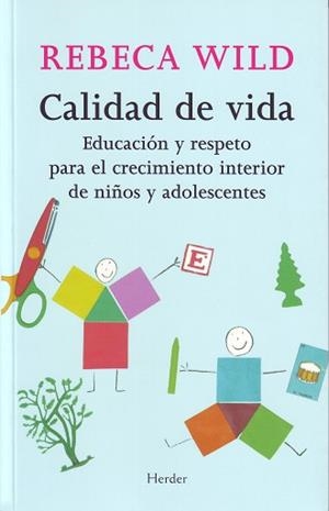 CALIDAD DE VIDA : EDUCACION Y RESPETO PARA EL CRECIMIENTO IN | 9788425423161 | WILD, REBECA (1939- )