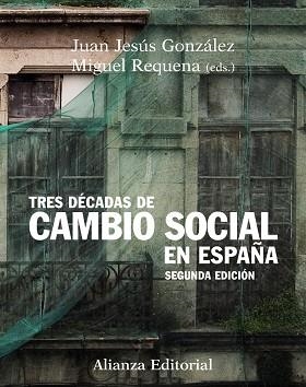 TRES DECADAS DE CAMBIO SOCIAL EN ESPAÑA | 9788420683935 | GONZALEZ RODRIGUEZ, JUAN JESUS