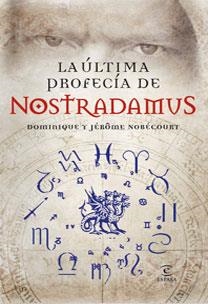 ULTIMA PROFECIA DE NOSTRADAMUS, LA | 9788467029086 | NOBECOURT, DOMINIQUE Y JEROME