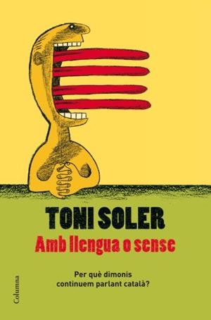 AMB LLENGUA O SENSE -COLUMNA | 9788466409728 | SOLER, TONI