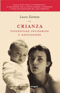 CRIANZA. VIOLENCIAS INVISIBLES I ADICCIONES | 9788498673678 | GUTMAN, LAURA