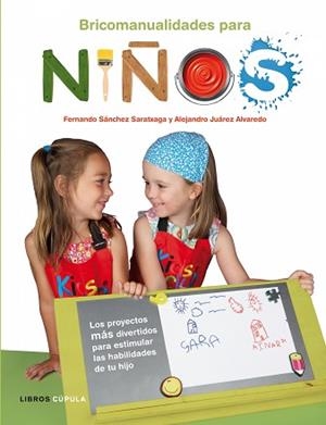 BRICOMANUALIDADES PARA NIÑOS | 9788448048082 | FERNANDO SÁNCHEZ SARATXAGA / ALEJANDRO JUÁREZ ALVA