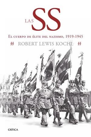 LAS SS. EL CUERPO DE ELITE DEL NAZISMO 1919-1945 | 9788474237627 | KOEHL, ROBERT LEWIS