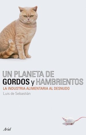 UN PLANETA DE GORDOS Y HAMBRIENTOS | 9788434487895 | LUIS DE SEBASTIAN