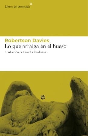 LO QUE ARRAIGA EN EL HUESO | 9788493659769 | ROBERTSON DAVIES