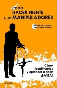 CÓMO HACER FRENTE A LOS MANIPULADORES | 9788498674255 | HUSSMAN, GLORIA/ CHIALE, GRACIELA