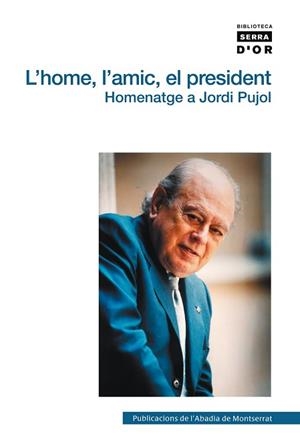 HOME, AMIC, EL PRESIDENT- HOMENATGE A JORDI PUJOLÇ | 9788498830811 | MANENT I TOMÀS, JORDI/Y OTROS