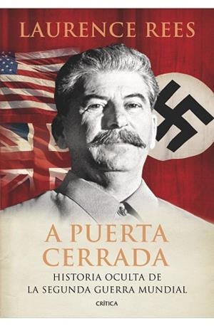 A PUERTA CERRADA- HISTORIA OCULTA DE LA SEGUNDA GUERRA MUNDI | 9788474239232 | LAURENCE REES