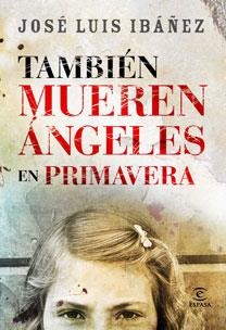 TAMBIEN MUEREN LOS ANGELES EN PRIMAVERA | 9788467030587 | IBAÑEZ, JOSE LUIS