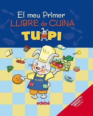 TUPI EL MEU PRIMER LLIBRE DE CUINA | 9788423692774 | EDEBÉ, OBRA COLECTIVA