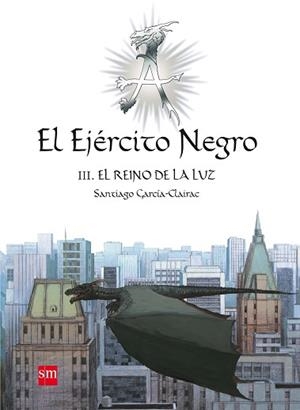 EJERCITO NEGRO III, EL  EL REINO DE LA LUZ | 9788467534559 | GARCIA CLAIRAC SANTIAGO