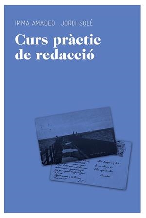 CURS PRACTIC DE REDACCIO | 9788492672073 | AMADEO, IMMA : SOLE, JORDI