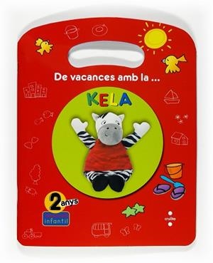 DE VACANCES AMB LA KELA 2 ANYS | 9788466122849 | EQUIP EDITORIAL CRUÏLLA