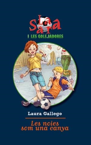SARA I LES GOLEJADORES, LA  LES NOIES SOM UNA CANYA 2 | 9788492671526 | GALLEGO, LAURA