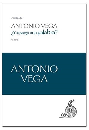 Y SI PONGO UNA PALABRA? | 9788492719013 | ANTONIO VEGA