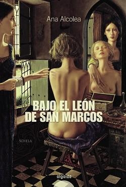 BAJO EL LEÓN DE SAN MARCOS | 9788498772241 | ALCOLEA, ANA