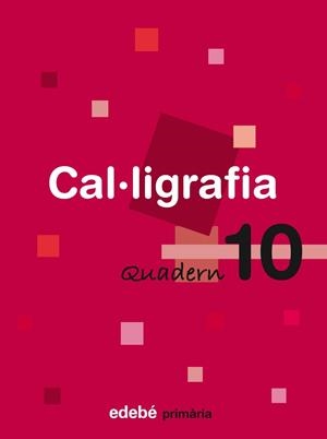 CAL·LIGRAFIA, EDUCACIÓ PRIMÀRIA. QUADERN 10 | 9788423688500 | EDEBÉ, OBRA COLECTIVA