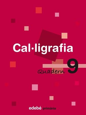 CAL·LIGRAFIA, EDUCACIÓ PRIMÀRIA. QUADERN 9 | 9788423688494 | EDEBÉ, OBRA COLECTIVA