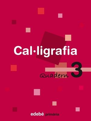 CAL·LIGRAFIA, EDUCACIÓ PRIMÀRIA. QUADERN 3 | 9788423688432 | EDEBÉ, OBRA COLECTIVA