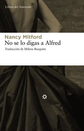 NO SE LO DIGAS A ALFRED | 9788492663033 | NANCY MITFORD
