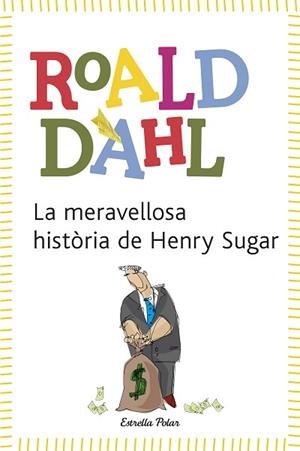 MERAVELLOSA HISTORIA DE HENRY SUGAR, LA | 9788492671601 | DAHL, ROALD