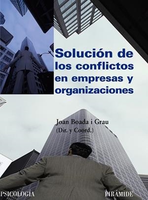 SOLUCIÓN DE LOS CONFLICTOS EN EMPRESAS Y ORGANIZACIONES | 9788436822908 | BOADA I GRAU, JOAN