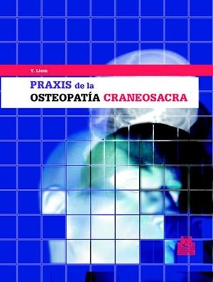 PRAXIS DE LA OSTEOPATÍA CRANEOSACRA (CARTONÉ). | 9788480195980 | LIEM, TORSTEN.