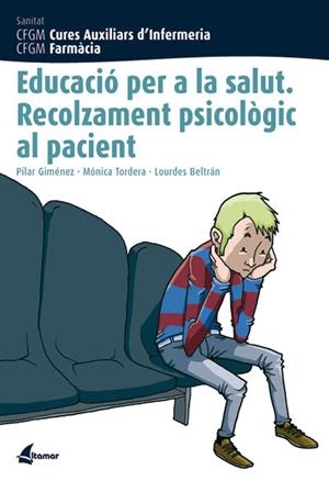 EDUCACIO PER A LA SALUT : RECOLZAMENT PSICOLOGIC AL PACIENT | 9788496334250 | P. GIMÉNEZ, M. TORDERA, L. BELTRÁN