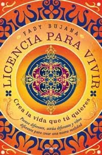 LICENCIA PARA VIVIR CREA LA VIDA QUE TU QUIERES | 9788498675962 | BUJANA,FADY