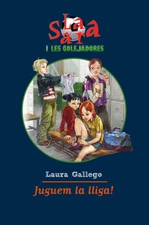 JUGUEM A LA LLIGA! LA SARA I LES GOLEJADORES | 9788492790869 | GALLEGO, LAURA