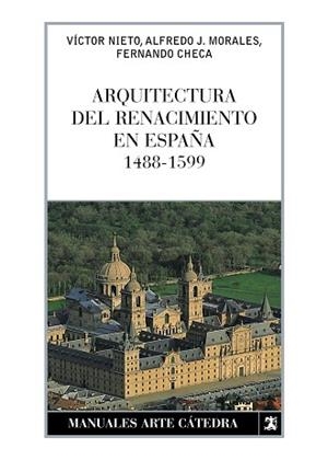 ARQUITECTURA DEL RENACIMIENTO EN ESPAÑA, 1488-1599 | 9788437626185 | MORALES, ALFREDO/CHECA, FERNANDO/NIETO ALCAIDE, VÍ