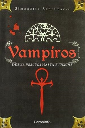 VAMPIROS. DESDE DRÁCULA A CREPÚSCULO | 9788428331999 | SIMONETTA SANTAMARÍA