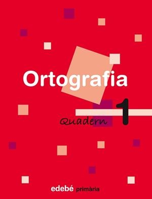 ORTOGRAFIA, EDUCACIÓ PRIMÀRIA, CICLE INICIAL. QUADERN 1 | 9788423683949 | EDEBÉ (OBRA COLECTIVA)
