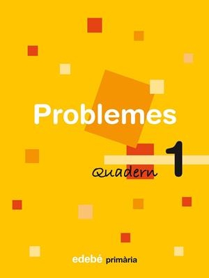 PROBLEMES, EDUCACIÓ PRIMÀRIA, CICLE INICIAL. QUADERN 1 | 9788423690084 | EDEBÉ (OBRA COLECTIVA)