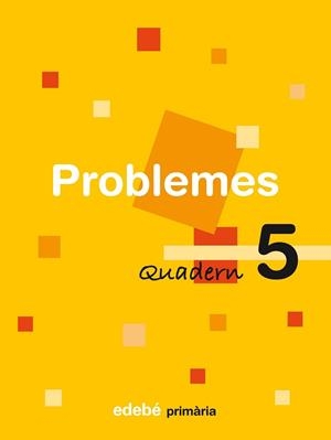 PROBLEMES, 5 EDUCACIÓ PRIMÀRIA, CICLE SUPERIOR. QUADERN 5 | 9788423694464 | VV.AA.