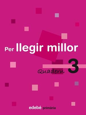 PER LLEGIR MILLOR, EDUCACIÓ PRIMÀRIA, CICLE MITJÀ. QUADERN 3 | 9788423690428 | EDEBÉ (OBRA COLECTIVA)