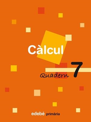 CÀLCUL, 3 EDUCACIÓ PRIMÀRIA, CICLE MITJÀ. QUADERN 7 | 9788423690534 | EDEBÉ (OBRA COLECTIVA)