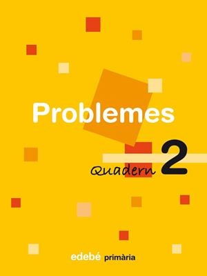PROBLEMES, EDUCACIÓ PRIMÀRIA, CICLE INICIAL. QUADERN 2 | 9788423690091 | EDEBÉ (OBRA COLECTIVA)