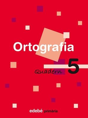 ORTOGRAFIA, EDUCACIÓ PRIMÀRIA, CICLE INICIAL. QUADERN 5 | 9788423683987 | EDEBÉ (OBRA COLECTIVA)