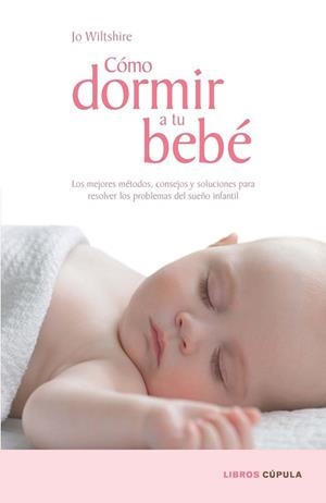 COMO DORMIR A TU BEBE | 9788448067687 | WILTSHIRE, JO