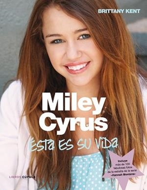 MILEY CYRUS. ASÍ ES SU VIDA | 9788448067762 | KENT, BRITTANY