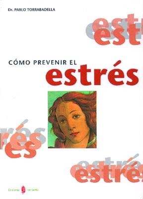 CÓMO PREVENIR EL ESTRÉS | 9788476282106 | TORRABADELLA DE REYNOSO, PABLO