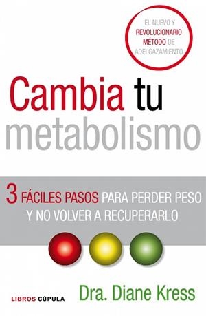 CAMBIA TU METABOLISMO EN TRES PASOS | 9788448067854 | KRESS, DIANE