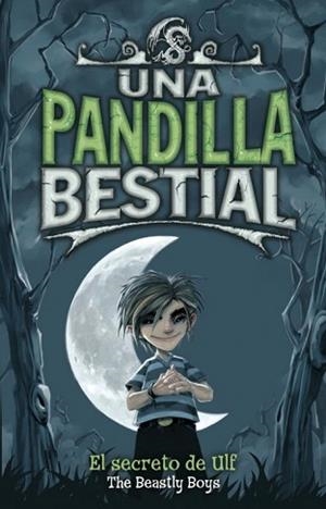PANDILLA BESTIAL, UNA. EL SECRETO DE ULF | 9788484415831 | THE BEASTLY BOYS