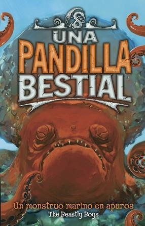 PANDILLA BESTIAL, UNA. UN MONSTRUO MARIN | 9788484415848 | THE BEASTLY BOYS