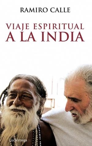 VIAJE ESPIRITUAL A LA INDIA | 9788492545230 | CALLE CAPILLA RAMIRO ANTONIO