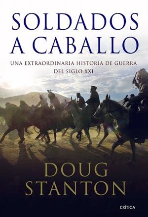 SOLDADOS A CABALLO. UNA EXTRAORDINARIA HISTORIA DE GUERRA DE | 9788498920802 | STANTON, DOUG