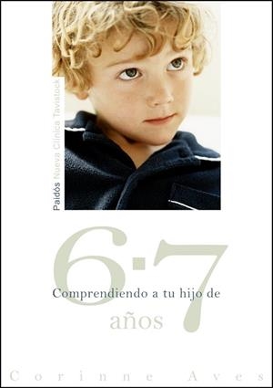 COMPRENDIENDO A TU HIJO DE 6-7 AÑOS | 9788449323768 | AVES, CORINNE