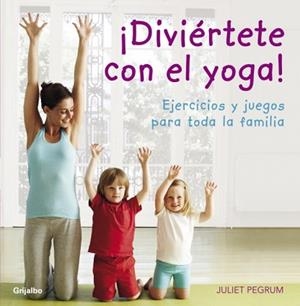 ¡DIVIÉRTETE CON EL YOGA! | 9788425344183 | PEGRUM,JULIET